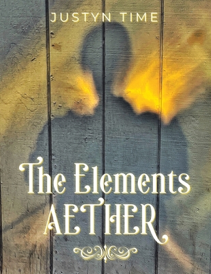 The Elements - Aether - Justyn Time