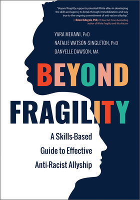 Beyond Fragility: A Skills-Based Guide to Effective Anti-Racist Allyship - Yara Mekawi