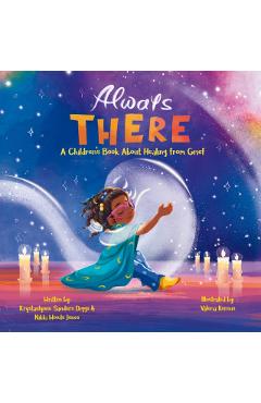 Coperta cărții 'Always There: A Children's Book about Healing from Grief - Krystaelynne Sanders Diggs'