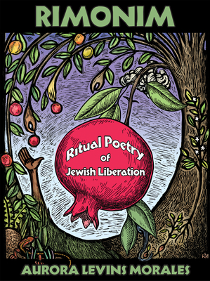 Rimonim: Ritual Poetry of Jewish Liberation - Aurora Levins Morales