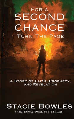 For a Second Chance, Turn the Page: A Story of Faith, Prophecy, and Revelation - Stacie Bowles