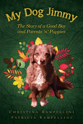 My Dog Jimmy: The Story of a Good Boy and Parents 'n' Puppies - Christina Rampellini