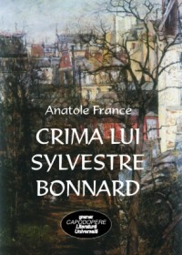 Crima lui Sylvestre bonnard - Anatole France
