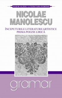 Inceputurile literaturii artistice. Prima poezie lirica - Nicolae Manolescu