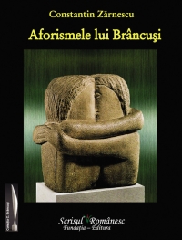 Aforismele lui Brancusi - Constantin Zarnescu