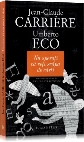 Nu sperati ca veti scapa de carti - Jean-Calude Carriere, Umberto Eco