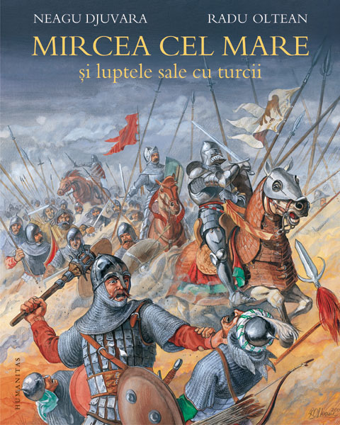 Mircea cel Mare si luptele cu turcii - Neagu Djuvara, Radu Oltean