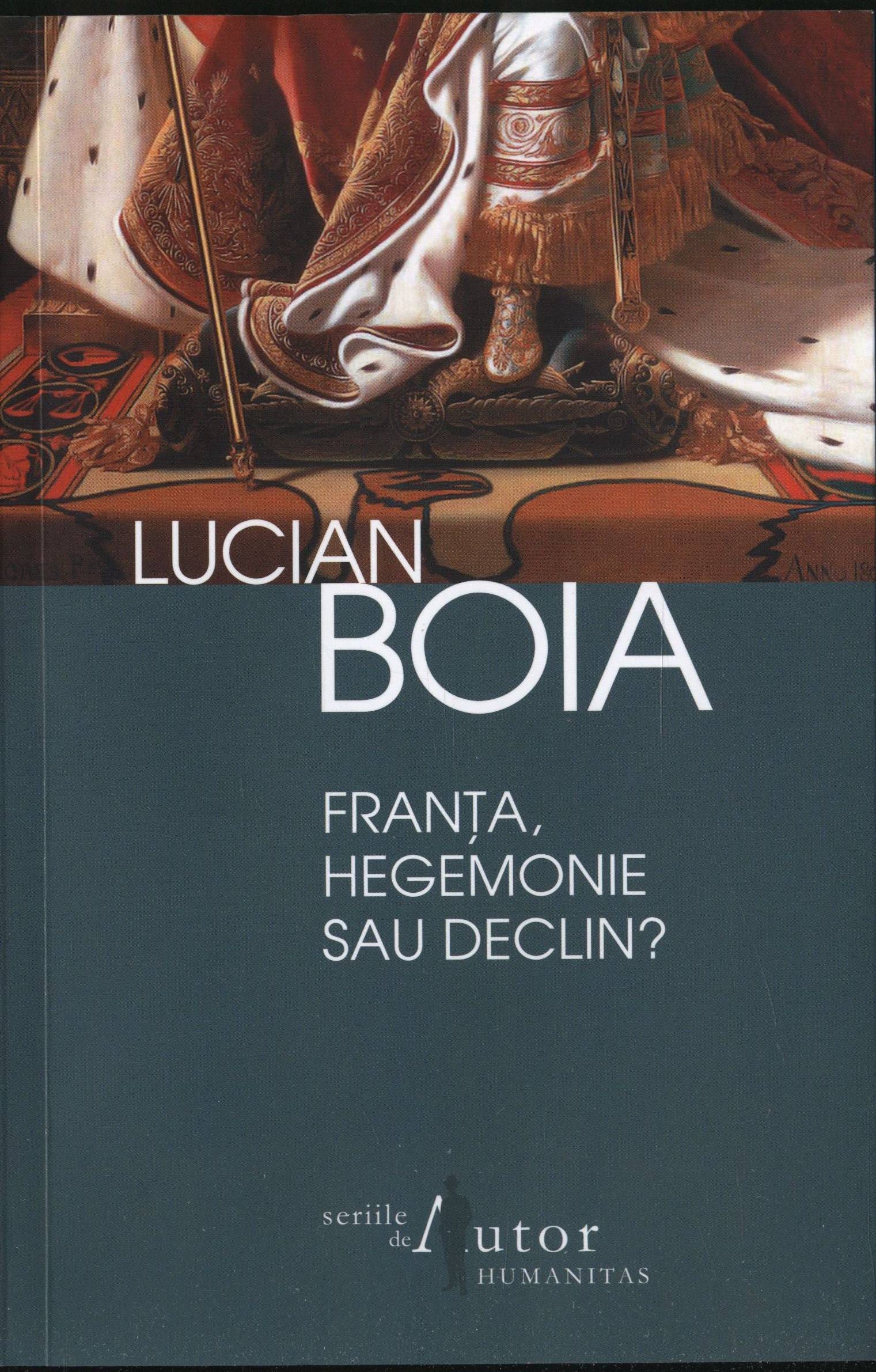 Franta, hegemonie sau declin? - Lucian Boia