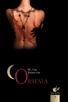 Casa noptii vol. 5: Obsesia - P.C. Cast, Kristin Cast