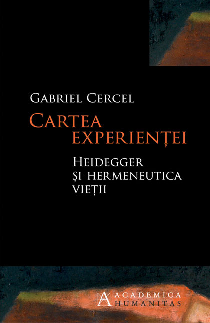 Cartea experientei. Heidegger si hermeneutica vietii - Gabriel Cercel