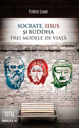 Socrate, Iisus si Buddha. Trei modele de viata - Frederic Lenoir