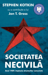 Societatea necivila - Stephen Kotkin, Jan T. Gross