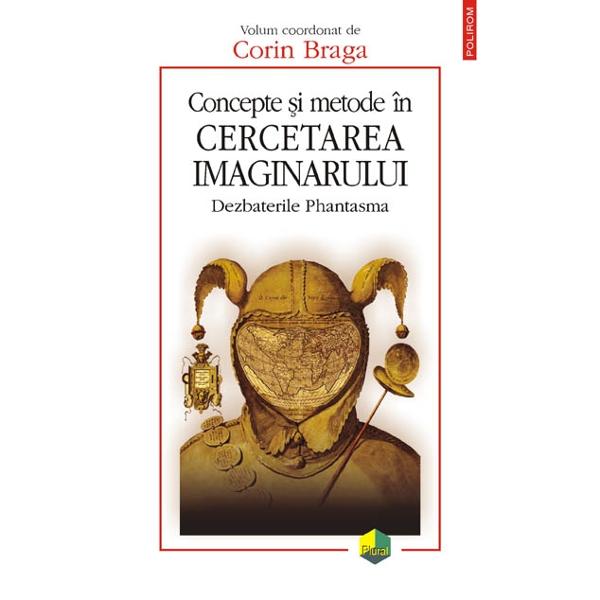 Concepte si metode in cercetarea imaginarului - Corin Braga