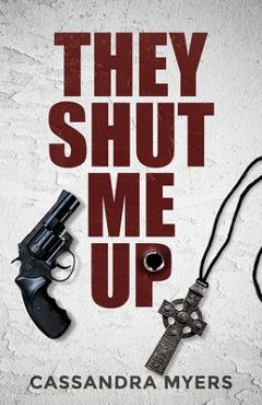 Poza produsului They Shut Me Up - Cassandra Myers