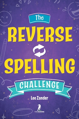 Coperta cărții 'The Reverse Spelling Challenge: A Hilarious, Silly, and Challenging Word Game Book (For 2-4 Players) Ages 10+ - Lee'
