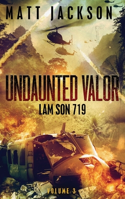 Undaunted Valor: Lam Son 719 - Matt Jackson