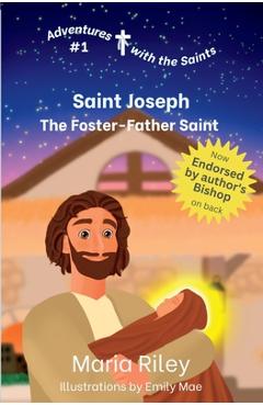 Coperta cărții 'Saint Joseph: The Foster-Father Saint - Maria Riley'