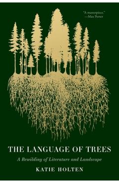 Poza produsului Language of Trees: A Rewilding of Literature and Landscape - Katie Holten