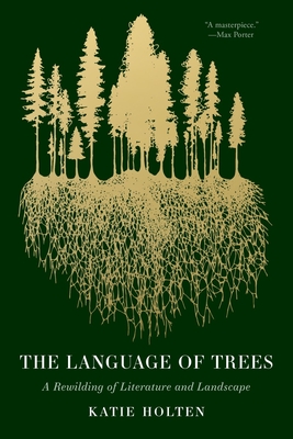 Language of Trees: A Rewilding of Literature and Landscape - Katie Holten
