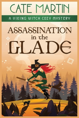 Assassination in the Glade: A Viking Witch Cozy Mystery - Cate Martin