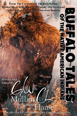 Buffalo Tales Of The Native American Indians - G. W. Mullins