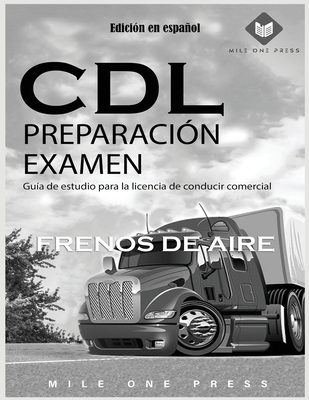 Coperta cărții 'Examen de preparación para la CDL: Frenos de aire - Mile One Press'