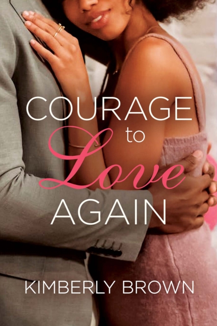 Courage to Love Again - Kimberly Brown