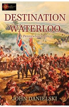 Coperta cărții 'Destination Waterloo - John Danielski'
