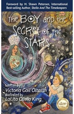 Coperta cărții 'The Boy and the Secret of the Stars - Victoria Gail Oltarsh'