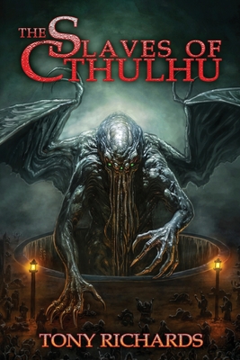 The Slaves of Cthulhu - Tony Richards