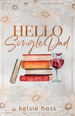 Hello Single Dad - Kelsie Hoss