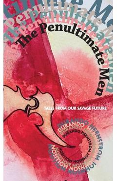 Coperta cărții 'The Penultimate Men: Tales from Our Savage Future - Neal Durando'