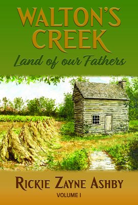 Walton's Creek Land of Our Fathers - Rickie Zayne Ashby