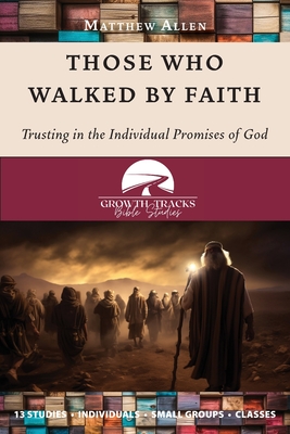 Coperta cărții 'Those Who Walked by Faith: Trusting in the Individual Promises of God - Matthew Allen'