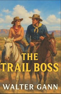 Coperta cărții 'The Trail Boss - Walter Gann'