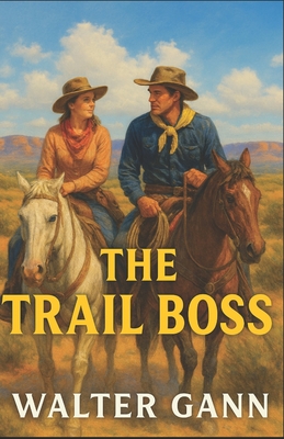 Coperta cărții 'The Trail Boss - Walter Gann'