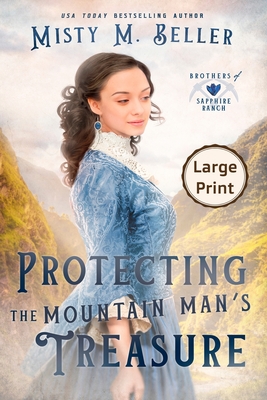 Protecting the Mountain Man's Treasure - Misty M. Beller