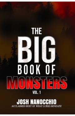 Coperta cărții 'The Big Book of Monsters: Volume 1 - Josh Nanocchio'