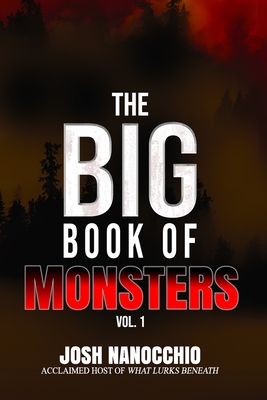 Coperta cărții 'The Big Book of Monsters: Volume 1 - Josh Nanocchio'