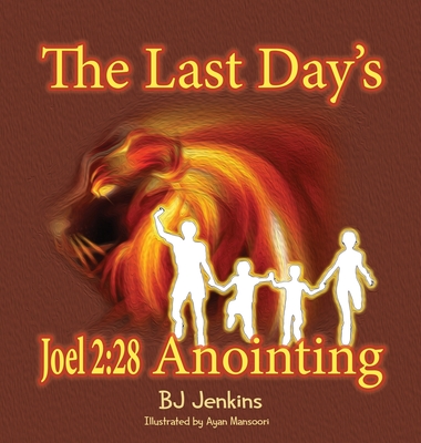 The Last Day's Joel 2: 28 Anointing - Bj Jenkins