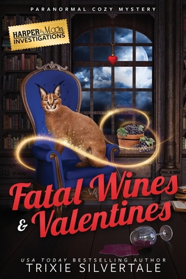 Fatal Wines and Valentines: Paranormal Cozy Mystery - Trixie Silvertale