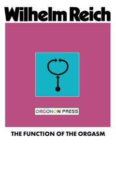 Poza produsului The Function of the Orgasm - Wilhelm Reich