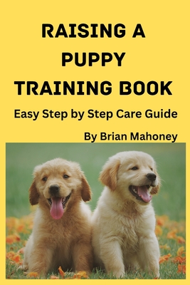 Coperta cărții 'Raising a Puppy Training Book - Brian Mahoney'