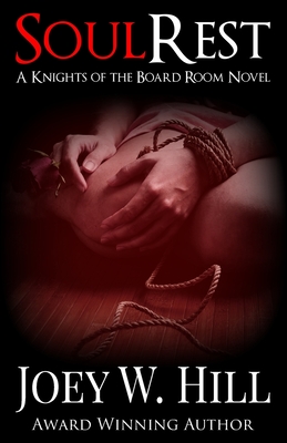 Soul Rest: A Knights of the Board Room Standalone - Joey W. Hill