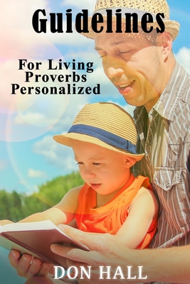 Guidelines For Living - Proverbs Personalized - Don Hall