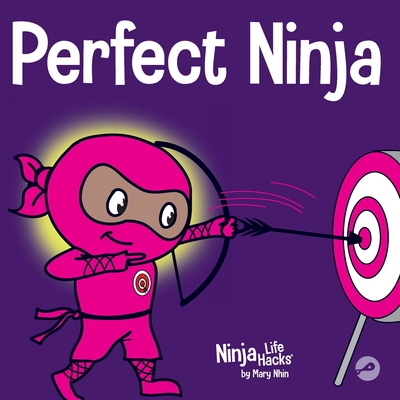 Perfect Ninja: A Children's Book About Developing a Growth Mindset - Mary Nhin