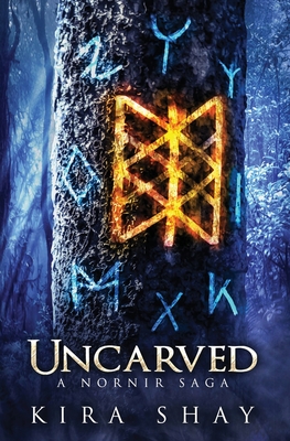 Uncarved - A Nornir Saga - Kira Shay