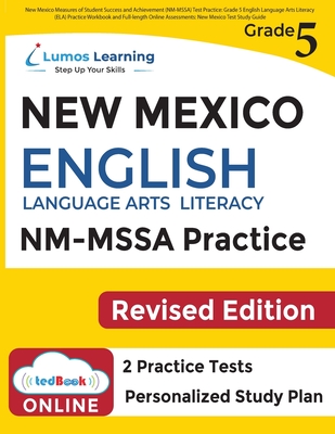 New Mexico Measures of Student Success and Achievement (NM-MSSA) Test Practice: Grade 5 English Language Arts Literacy (ELA) Practice Workbook and Ful - Lumos Learning