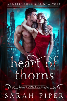 Heart of Thorns: A Dark Vampire Romance - Sarah Piper