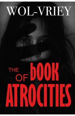 Coperta cărții 'The Book of Atrocities - Wol-vriey'